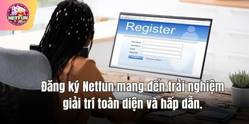 Đăng ký Netfun mang đến trải nghiệm giải trí toàn diện và hấp dẫn.