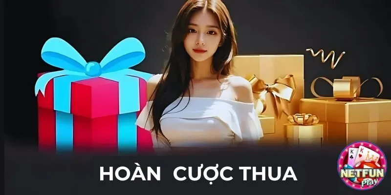 Hoàn cược thua là chương trình hỗ trợ game thủ tự tin hơn