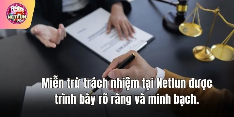 Miễn trừ trách nhiệm tại Netfun được trình bày rõ ràng và minh bạch.